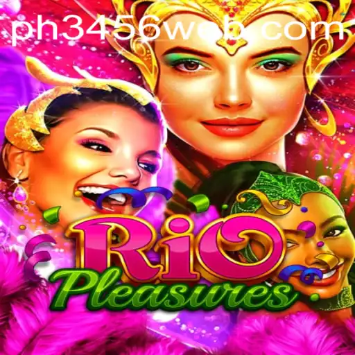 Exploring RioPleasures: A Journey into an Exciting New World through PH3456.COM
